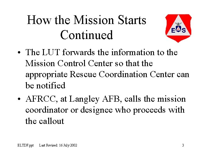 How the Mission Starts Continued • The LUT forwards the information to the Mission