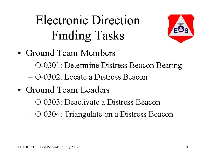Electronic Direction Finding Tasks • Ground Team Members – O-0301: Determine Distress Beacon Bearing