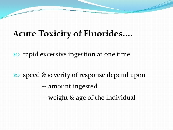 Acute Toxicity of Fluorides. . rapid excessive ingestion at one time speed & severity