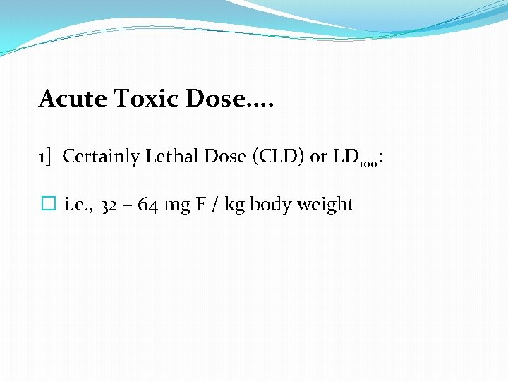 Acute Toxic Dose. . 1] Certainly Lethal Dose (CLD) or LD 100: � i.