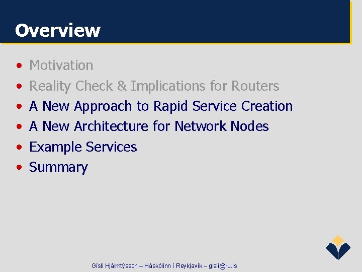 Overview • • • Motivation Reality Check & Implications for Routers A New Approach