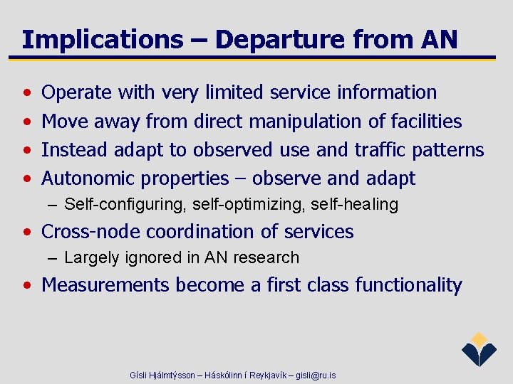 Implications – Departure from AN • • Operate with very limited service information Move