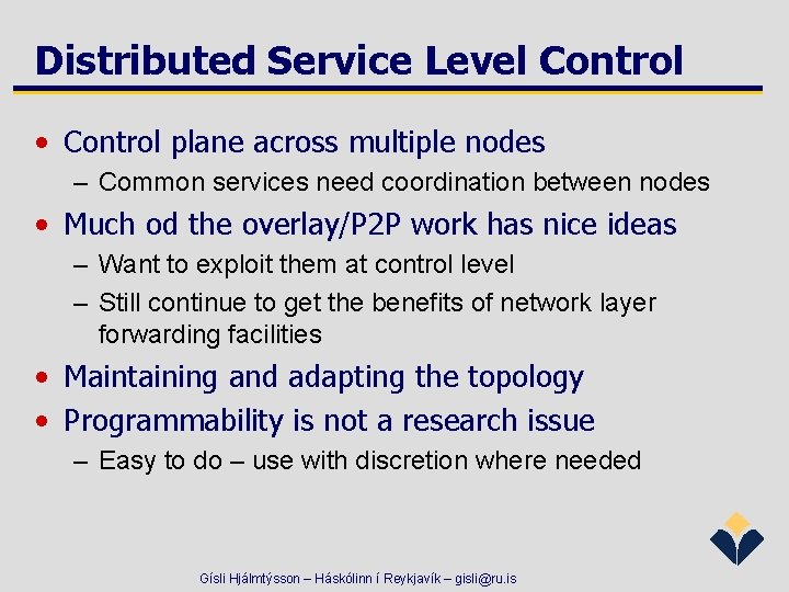 Distributed Service Level Control • Control plane across multiple nodes – Common services need