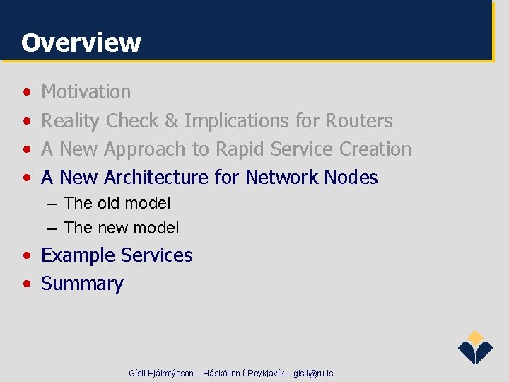 Overview • • Motivation Reality Check & Implications for Routers A New Approach to