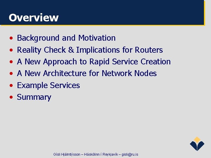 Overview • • • Background and Motivation Reality Check & Implications for Routers A