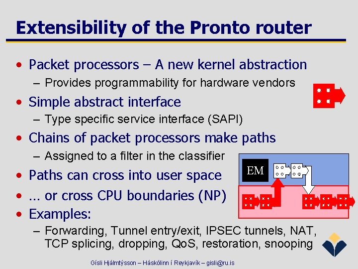 Extensibility of the Pronto router • Packet processors – A new kernel abstraction –