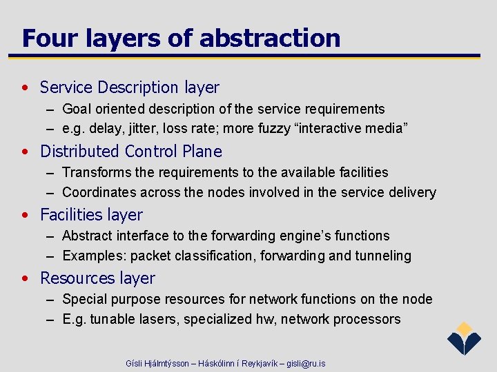 Four layers of abstraction • Service Description layer – Goal oriented description of the