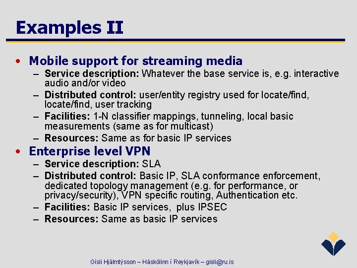 Examples II • Mobile support for streaming media – Service description: Whatever the base