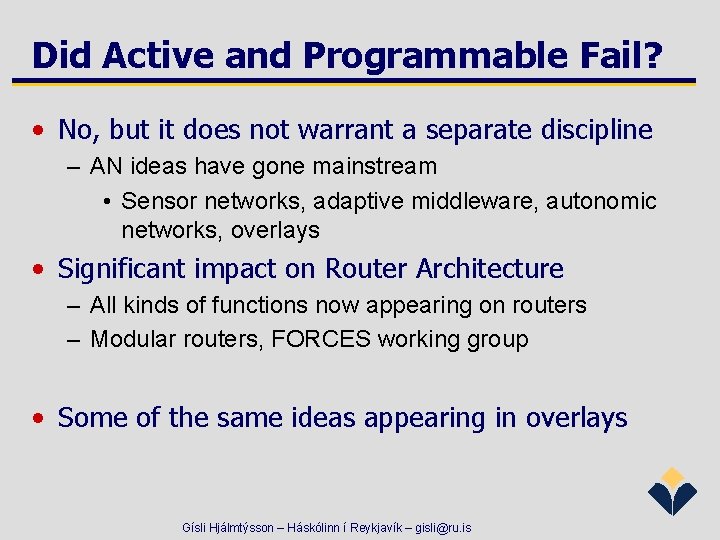 Did Active and Programmable Fail? • No, but it does not warrant a separate