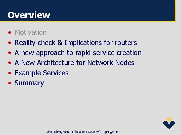 Overview • • • Motivation Reality check & Implications for routers A new approach