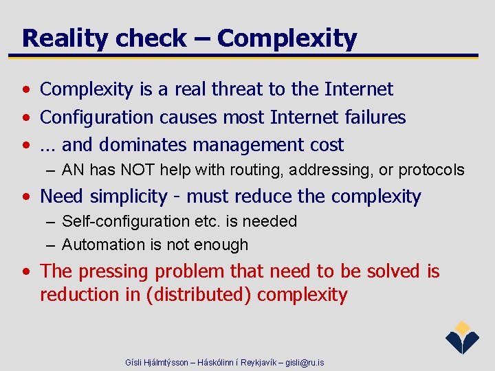 Reality check – Complexity • Complexity is a real threat to the Internet •