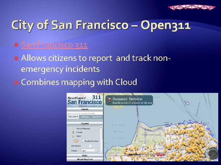City of San Francisco – Open 311 San Francisco 311 Allows citizens to report