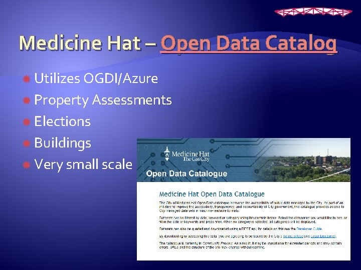 Medicine Hat – Open Data Catalog Utilizes OGDI/Azure Property Assessments Elections Buildings Very small