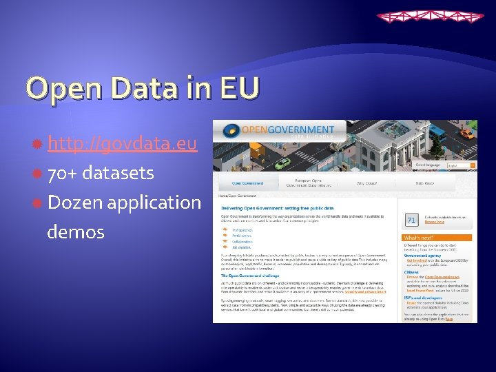 Open Data in EU http: //govdata. eu 70+ datasets Dozen application demos 