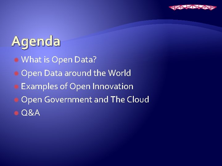 Agenda What is Open Data? Open Data around the World Examples of Open Innovation