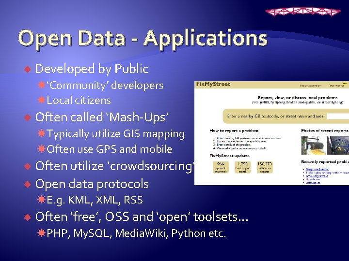 Open Data - Applications Developed by Public ‘Community’ developers Local citizens Often called ‘Mash-Ups’