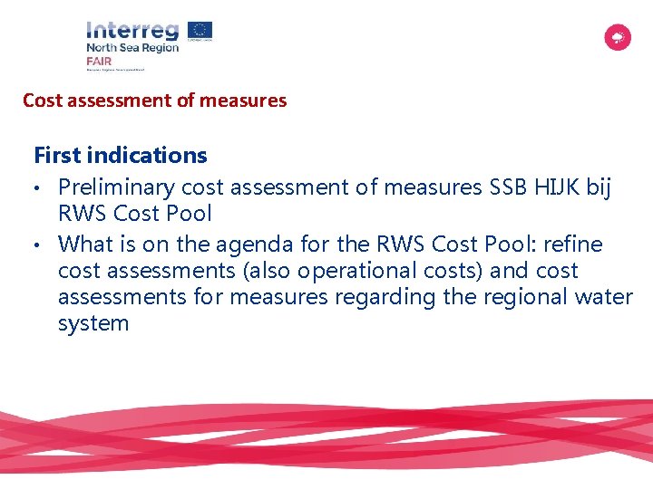 Cost assessment of measures First indications • Preliminary cost assessment of measures SSB HIJK Cost assessment of measures First indications • Preliminary cost assessment of measures SSB HIJK