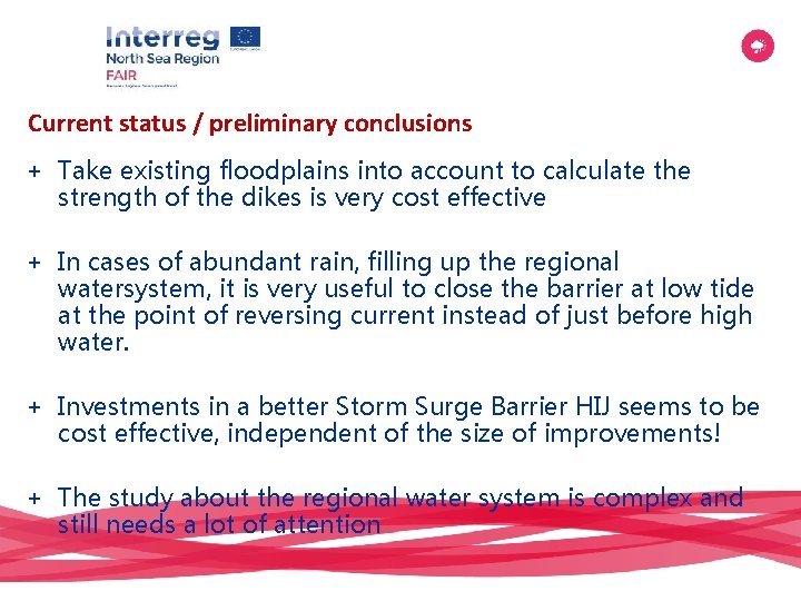 Current status / preliminary conclusions + Take existing floodplains into account to calculate the