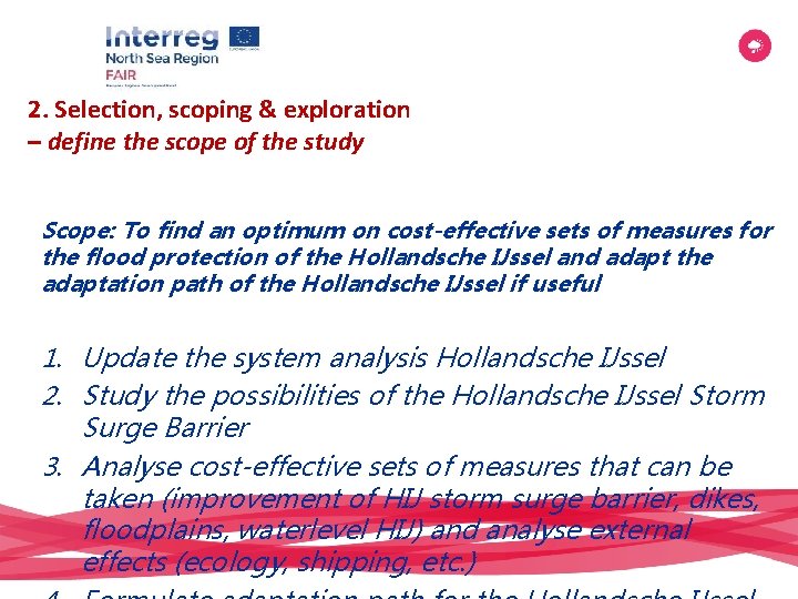 2. Selection, scoping & exploration – define the scope of the study Scope: To