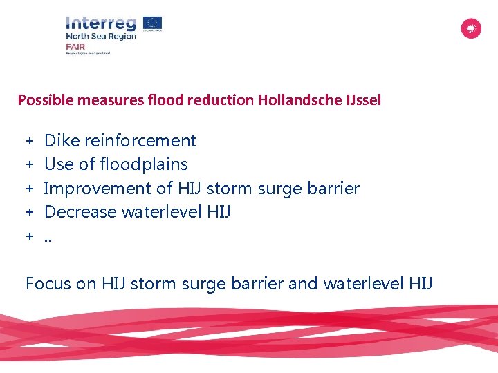 Possible measures flood reduction Hollandsche IJssel + Dike reinforcement + Use of floodplains +