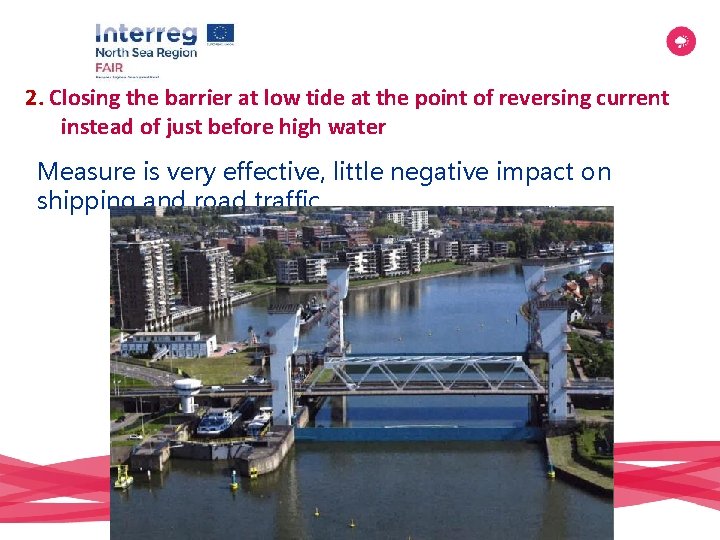 2. Closing the barrier at low tide at the point of reversing current instead