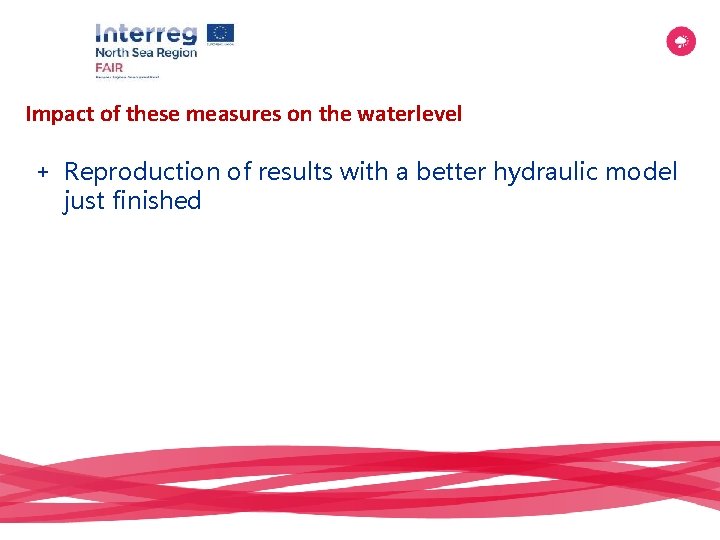 Impact of these measures on the waterlevel + Reproduction of results with a better Impact of these measures on the waterlevel + Reproduction of results with a better