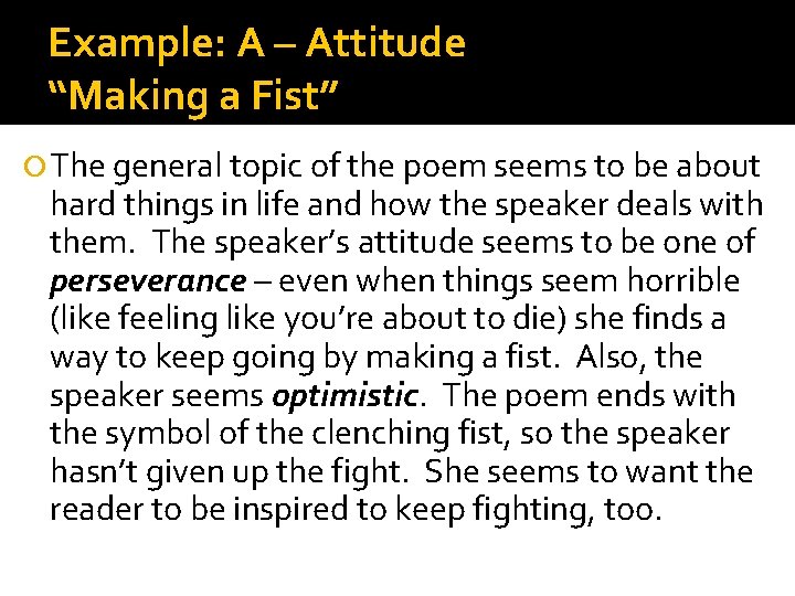 Example: A – Attitude “Making a Fist” The general topic of the poem seems