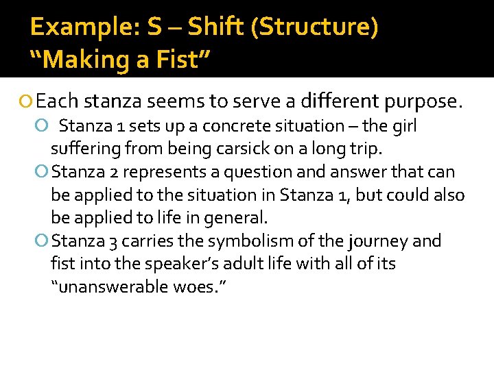 Example: S – Shift (Structure) “Making a Fist” Each stanza seems to serve a