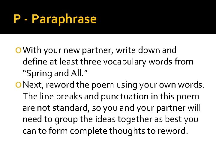 P - Paraphrase With your new partner, write down and define at least three