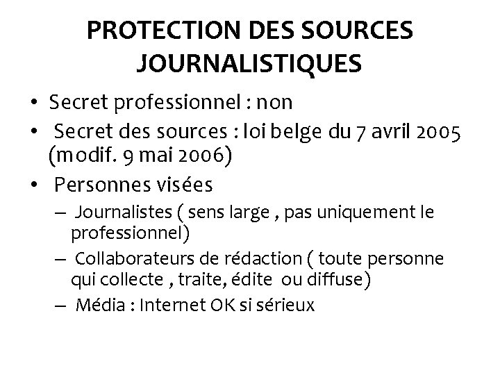 PROTECTION DES SOURCES JOURNALISTIQUES • Secret professionnel : non • Secret des sources :