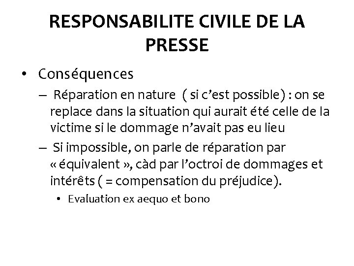 RESPONSABILITE CIVILE DE LA PRESSE • Conséquences – Réparation en nature ( si c’est