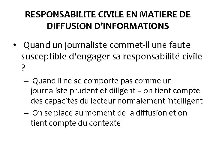 RESPONSABILITE CIVILE EN MATIERE DE DIFFUSION D’INFORMATIONS • Quand un journaliste commet-il une faute