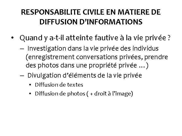 RESPONSABILITE CIVILE EN MATIERE DE DIFFUSION D’INFORMATIONS • Quand y a-t-il atteinte fautive à