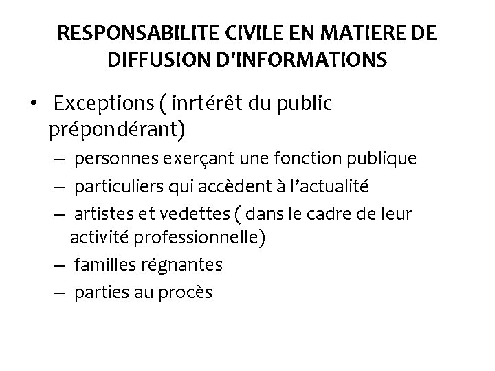 RESPONSABILITE CIVILE EN MATIERE DE DIFFUSION D’INFORMATIONS • Exceptions ( inrtérêt du public prépondérant)