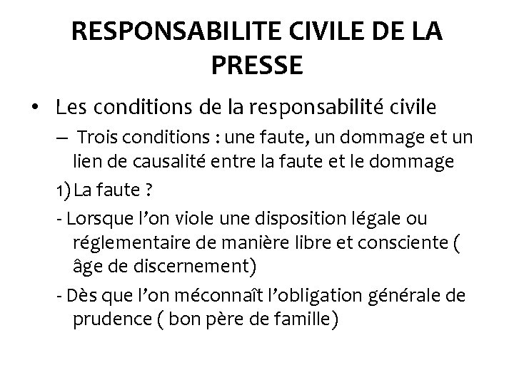 RESPONSABILITE CIVILE DE LA PRESSE • Les conditions de la responsabilité civile – Trois