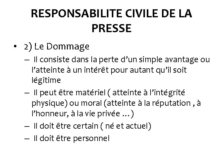 RESPONSABILITE CIVILE DE LA PRESSE • 2) Le Dommage – Il consiste dans la