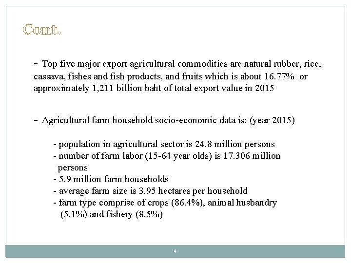 Cont. - Top five major export agricultural commodities are natural rubber, rice, cassava, fishes