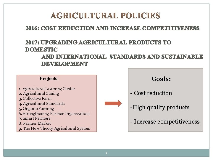 2016: COST REDUCTION AND INCREASE COMPETITIVENESS 2017: UPGRADING AGRICULTURAL PRODUCTS TO DOMESTIC AND INTERNATIONAL