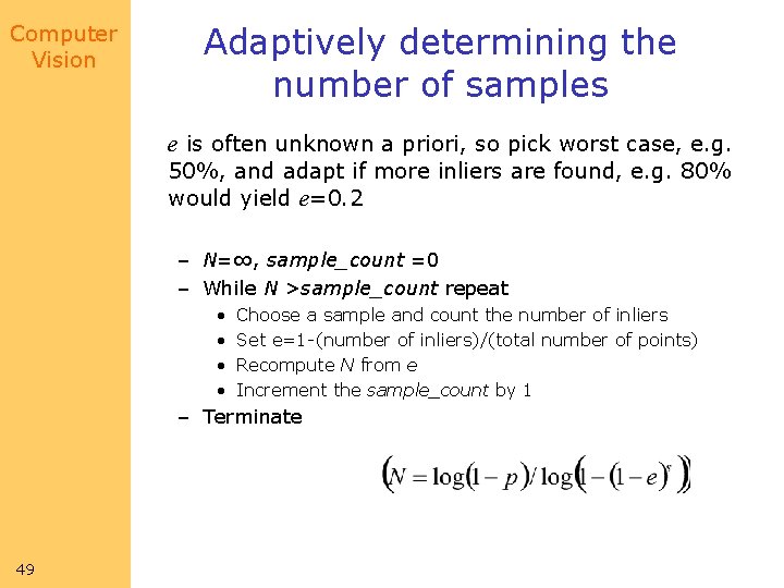 Computer Vision Adaptively determining the number of samples e is often unknown a priori,