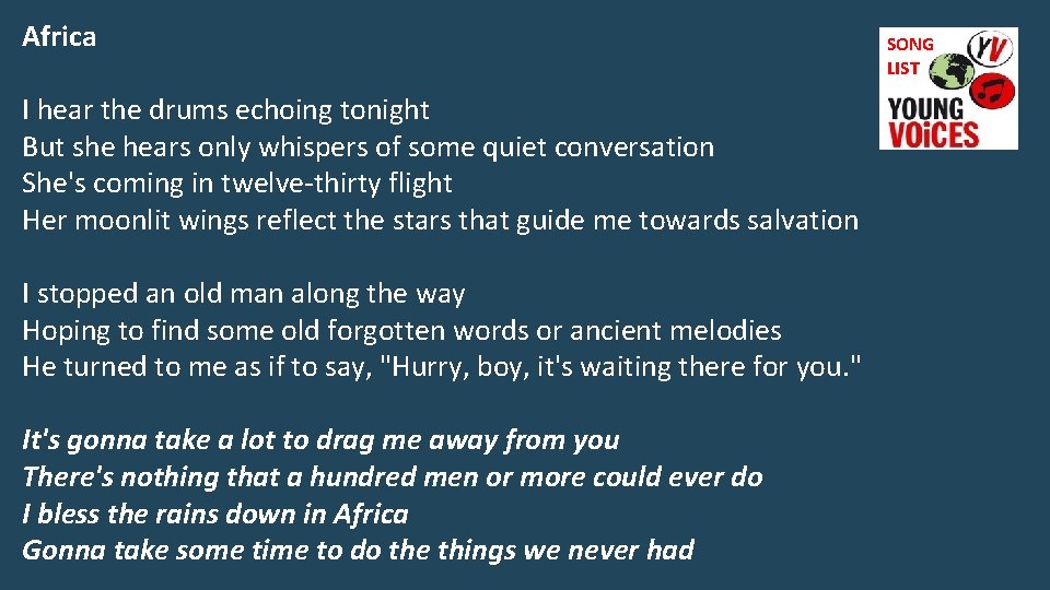 Africa I hear the drums echoing tonight But she hears only whispers of some