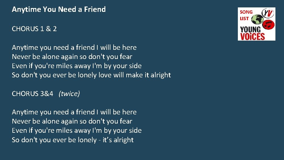 Anytime You Need a Friend CHORUS 1 & 2 Anytime you need a friend