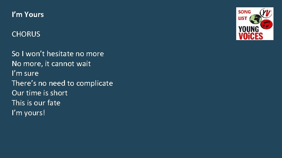 I’m Yours CHORUS So I won’t hesitate no more No more, it cannot wait