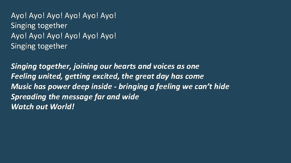 Ayo! Ayo! Ayo! Singing together, joining our hearts and voices as one Feeling united,