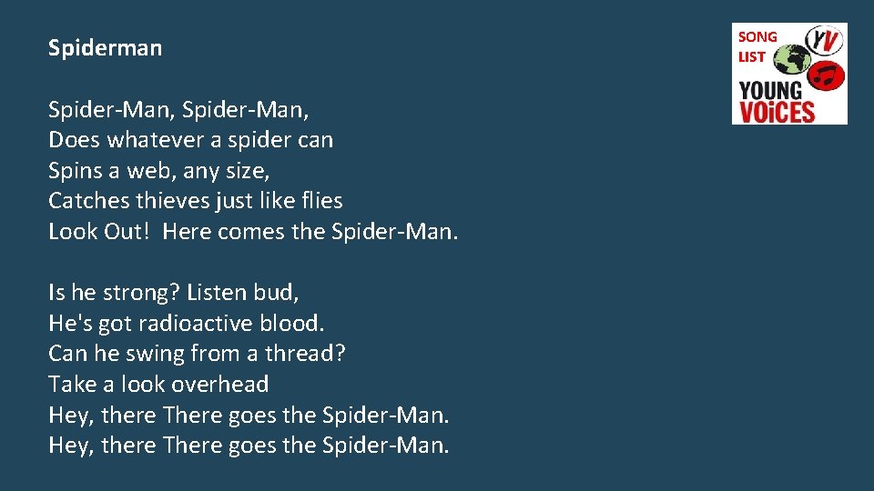 Spiderman Spider-Man, Does whatever a spider can Spins a web, any size, Catches thieves