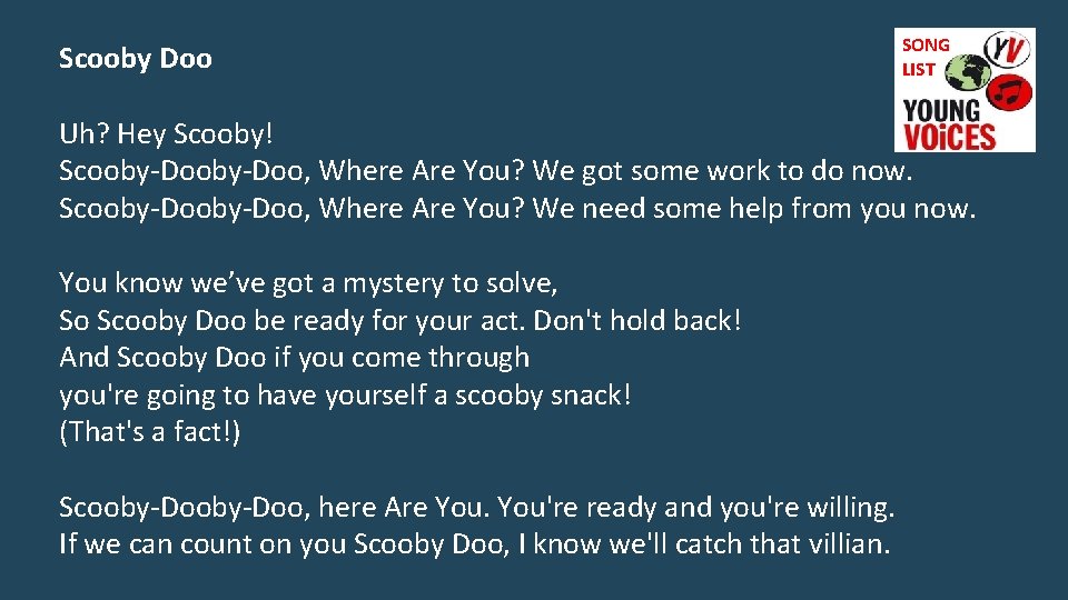 Scooby Doo SONG LIST Uh? Hey Scooby! Scooby-Doo, Where Are You? We got some