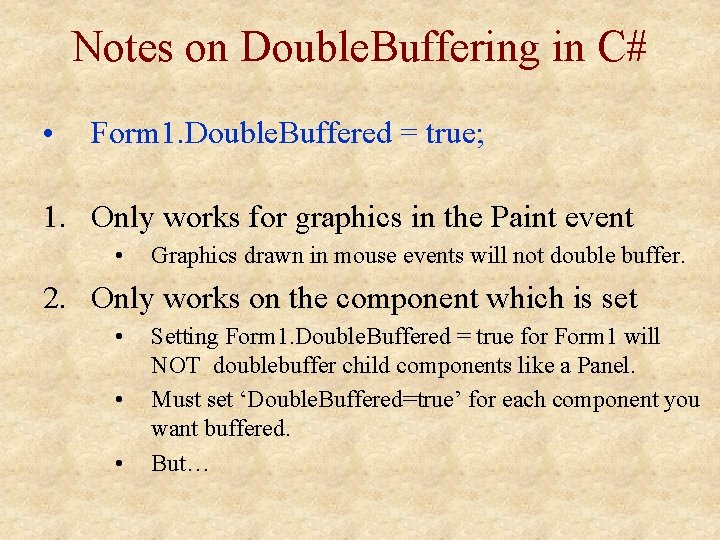 Notes on Double. Buffering in C# • Form 1. Double. Buffered = true; 1.