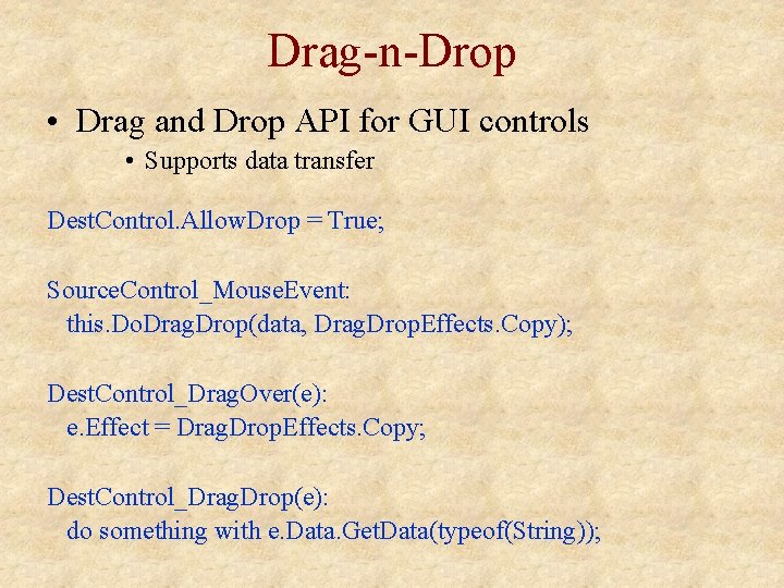 Drag-n-Drop • Drag and Drop API for GUI controls • Supports data transfer Dest.