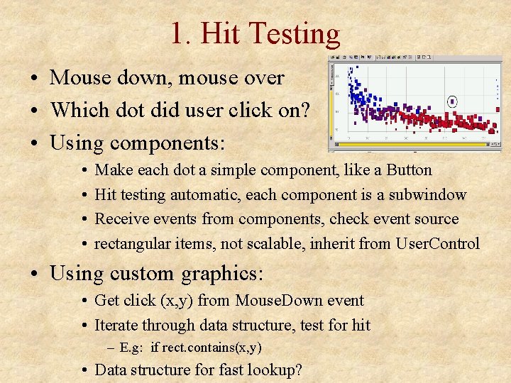 1. Hit Testing • Mouse down, mouse over • Which dot did user click