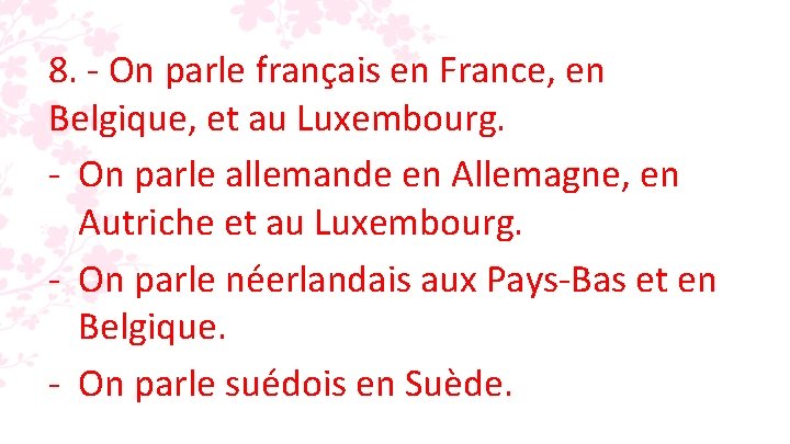 8. - On parle français en France, en Belgique, et au Luxembourg. - On 8. - On parle français en France, en Belgique, et au Luxembourg. - On