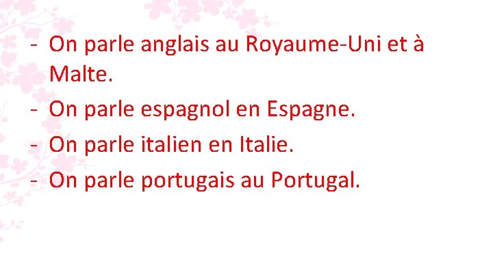 - On parle anglais au Royaume-Uni et à Malte. - On parle espagnol en